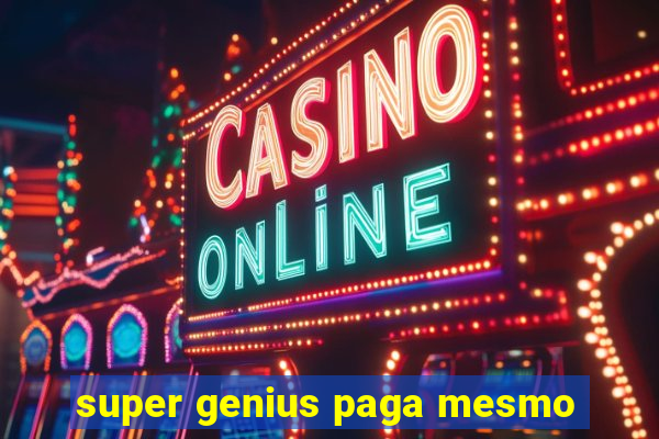 super genius paga mesmo